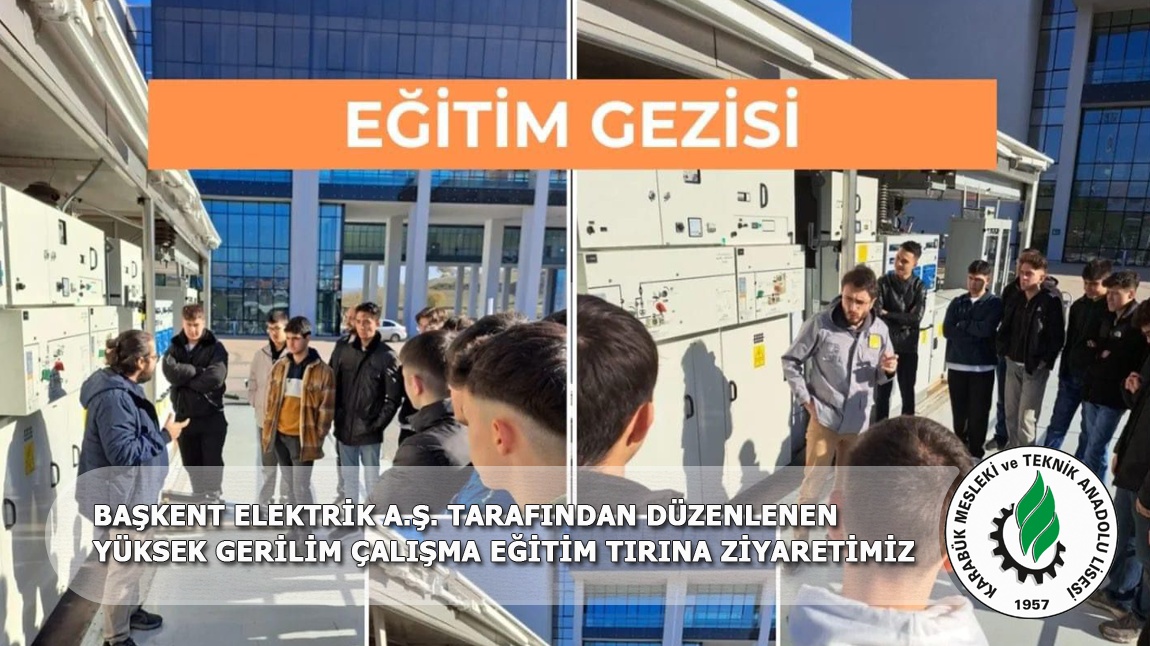 BAŞKENT ELEKTRİK A.Ş. TARAFINDAN DÜZENLENEN  YÜKSEK GERİLİM ÇALIŞMA EĞİTİM TIRINA ZİYARETİMİZ