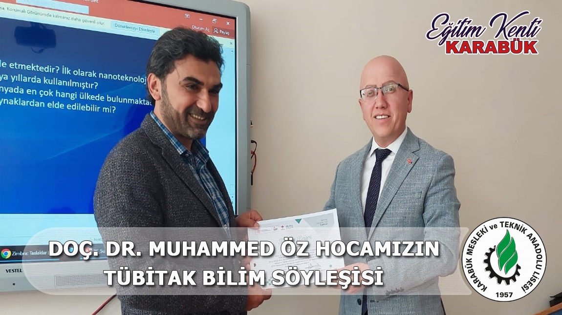 Doç. Dr. Muhammed ÖZ Hocamızın Tübitak Bilim Söyleşisi Okulumuzda Gerçekleştirildi.